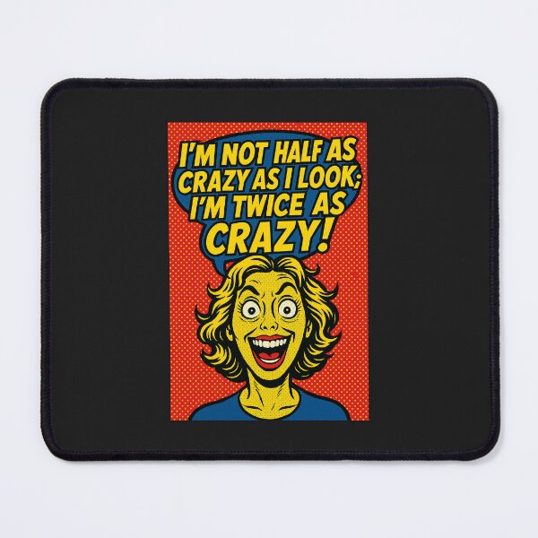 Item preview, I’m not half as crazy as I look; I’m twice as crazy! designed and sold by nuttylass1.