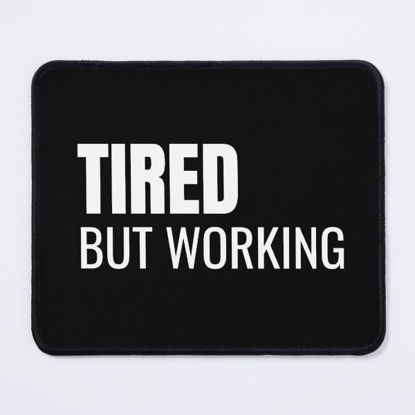 Item preview, Tired But Working (White) designed and sold by ShipCrewNation.