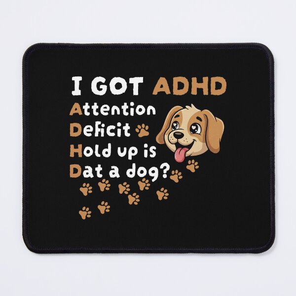 Item preview, I Got ADHD Dog Meme Funny Distraction Humor designed and sold by FreshVibe Prints.