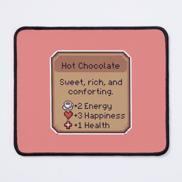 Item preview, Hot Chocolate Sweet, Rich, And Comforting. ☕ +2 Energy ❤️ +3 Happiness ➕ +1 Health Gamer RPG Stats Comfort Drink designed and sold by GrumpySableye.