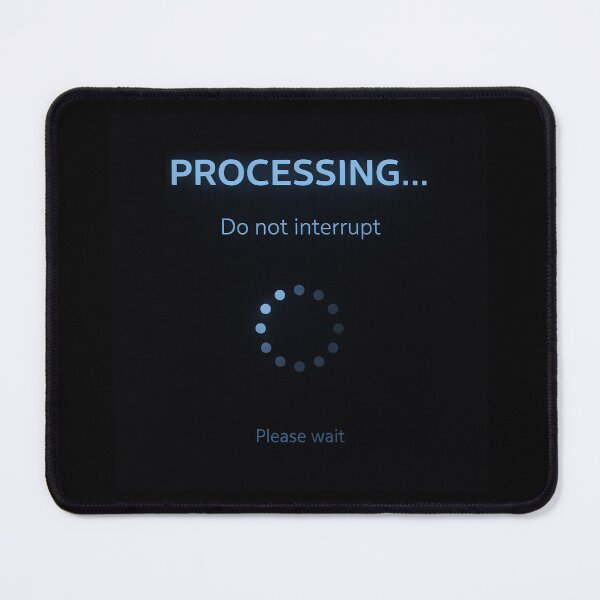 Item preview, Processing… Do Not Interrupt – Please Wait System Status Design designed and sold by Mad Factory Designs.