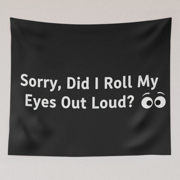 Item preview, Sorry, Did I Roll My Eyes Out Loud? designed and sold by Owcomm.