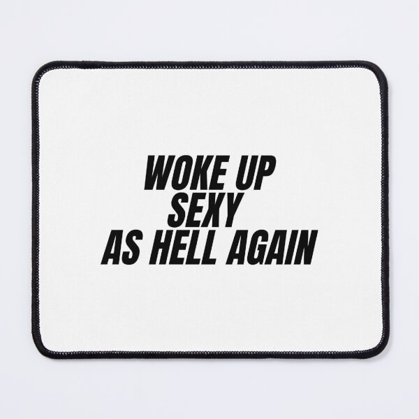 Item preview, Funny Sayings Woke Up Sexy As Hell Again designed and sold by Dondonmart.