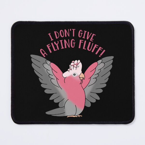 Item preview, I don't give a flying fluff - Galah Cockatoo designed and sold by FandomizedRose.