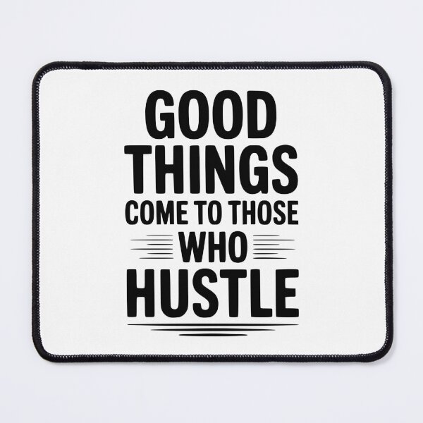 Item preview, Good Things Come To Those Who Hustle designed and sold by Frank Ring.