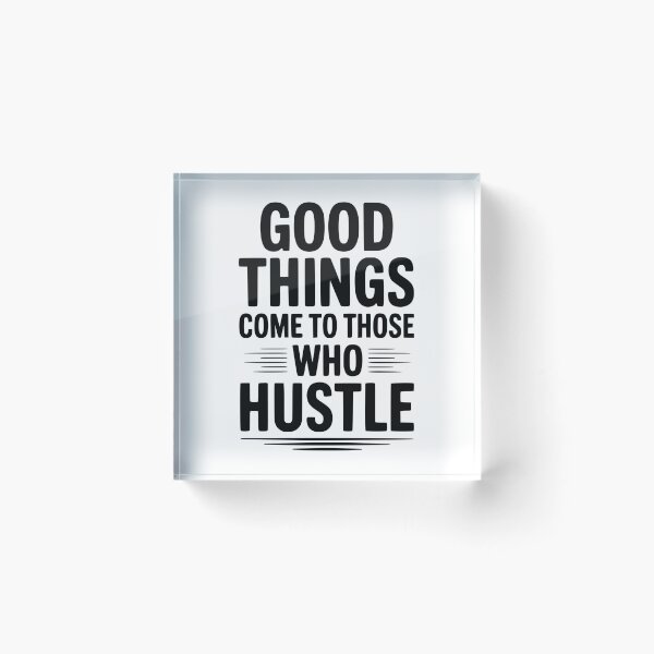 Item preview, Good Things Come To Those Who Hustle designed and sold by Frank Ring.