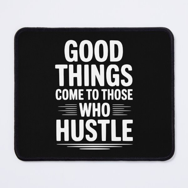 Item preview, Good Things Come To Those Who Hustle designed and sold by Frank Ring.