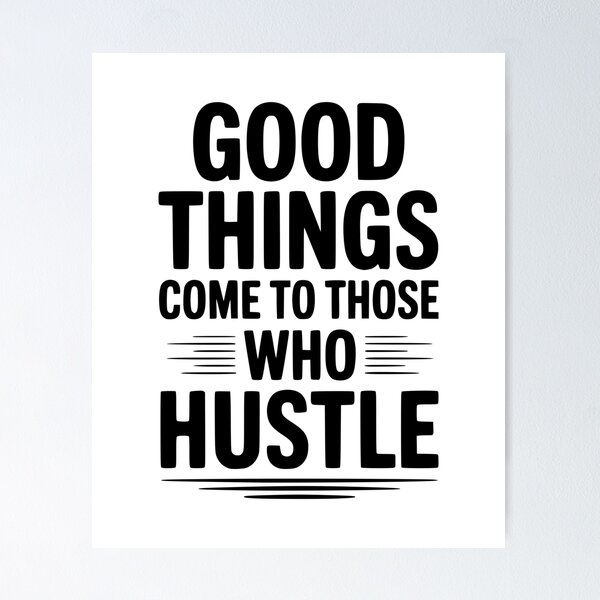 Item preview, Good Things Come To Those Who Hustle designed and sold by Frank Ring.