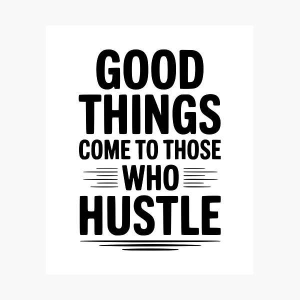 Item preview, Good Things Come To Those Who Hustle designed and sold by Frank Ring.
