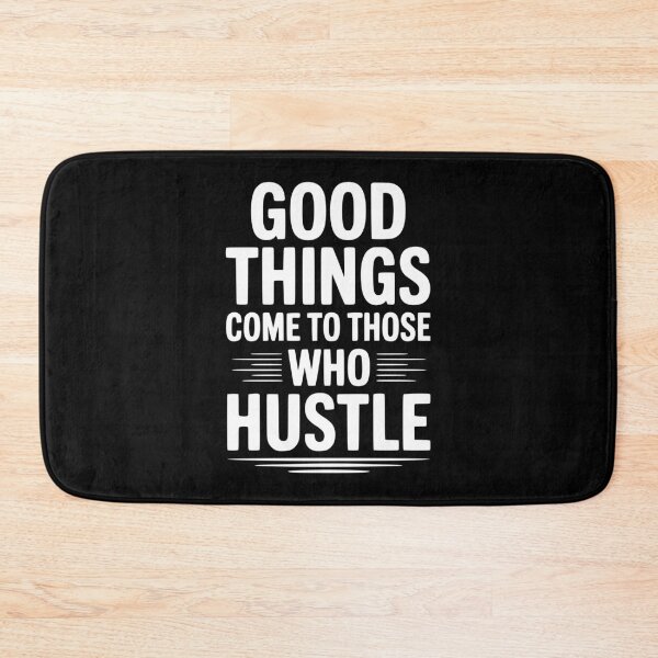 Item preview, Good Things Come To Those Who Hustle designed and sold by Frank Ring.