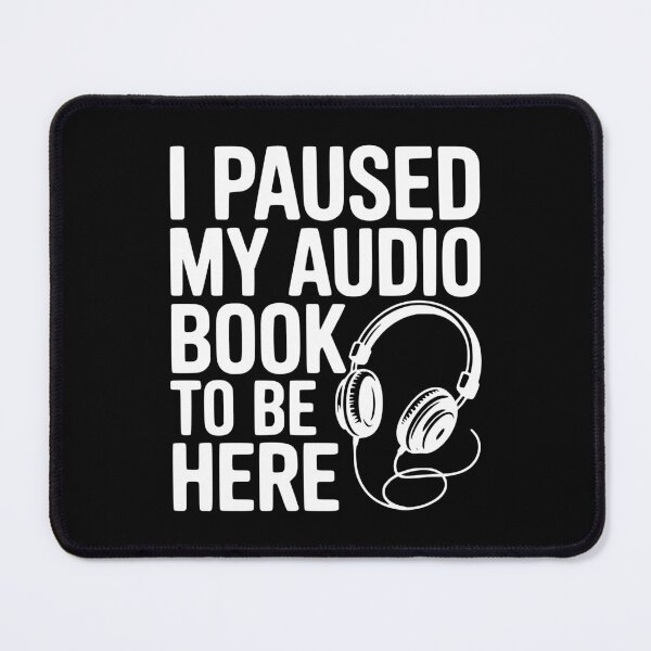 Item preview, I Paused My Audio Book To Be Here designed and sold by Frank Ring.