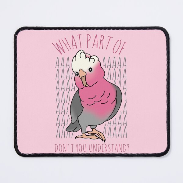 Item preview, What Part of AAAAA Don't you understand Galah Cockatoo designed and sold by FandomizedRose.
