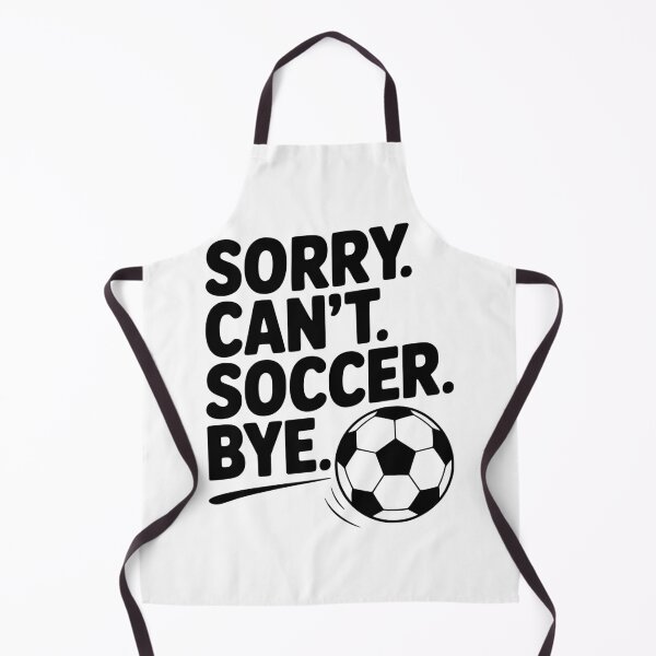Item preview, Sorry. Can't. Soccer. Bye. designed and sold by Frank Ring.
