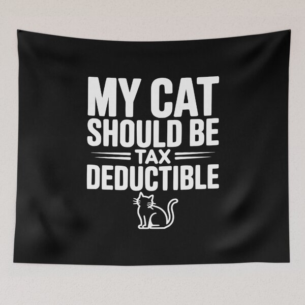 Item preview, My Cat Should Be Tax Deductible designed and sold by Frank Ring.