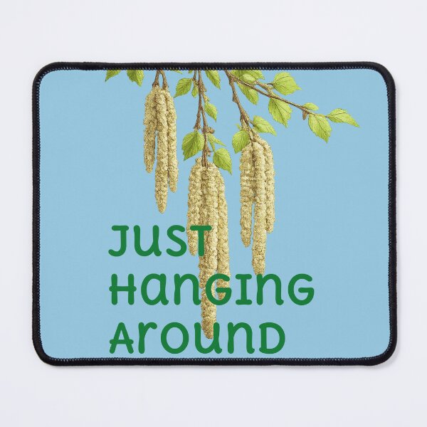 Item preview, Just Hanging Around T-Shirt – Funny Nature Humor Graphic Tee with Birch Catkins designed and sold by IrynaLineArt.
