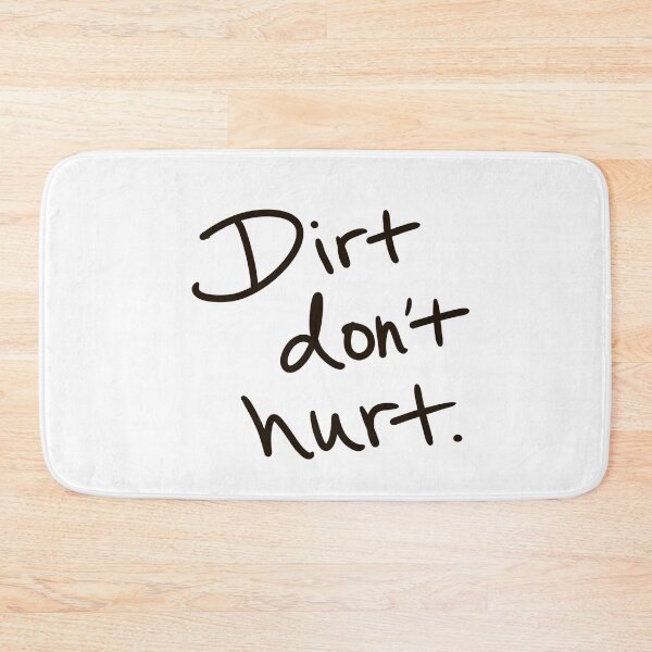 Item preview, Dirt Don’t Hurt  designed and sold by abeink.