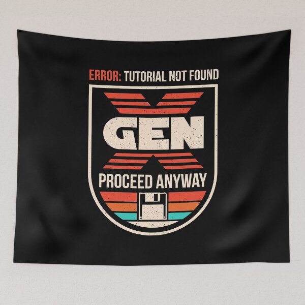 Item preview, Gen X No Tutorial Needed designed and sold by sachpica.