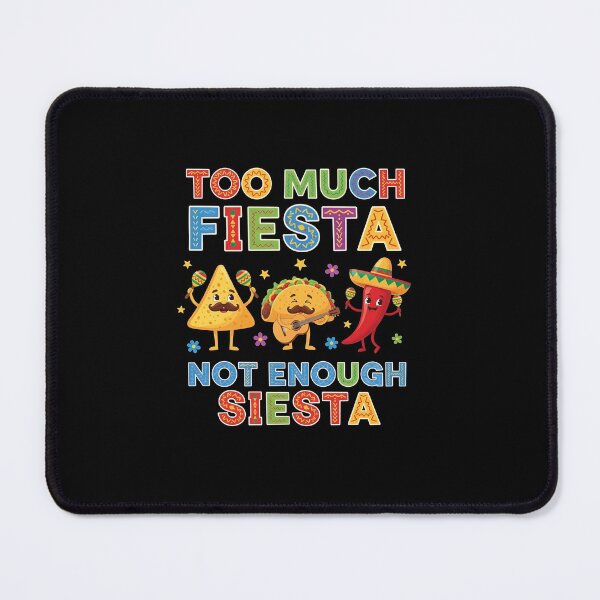 Item preview, Too Much Fiesta Not Enough Siesta Cinco De Mayo Humor designed and sold by viectory.