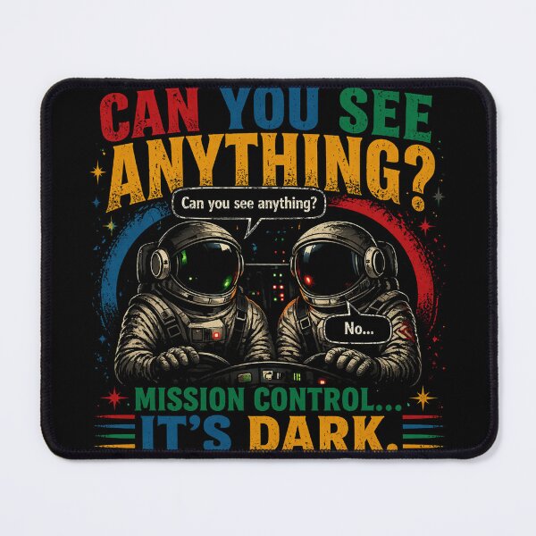 Item preview, Mission Control It’s Dark Funny Astronaut Meme | Dry Humor Space Design designed and sold by IdentityThread.