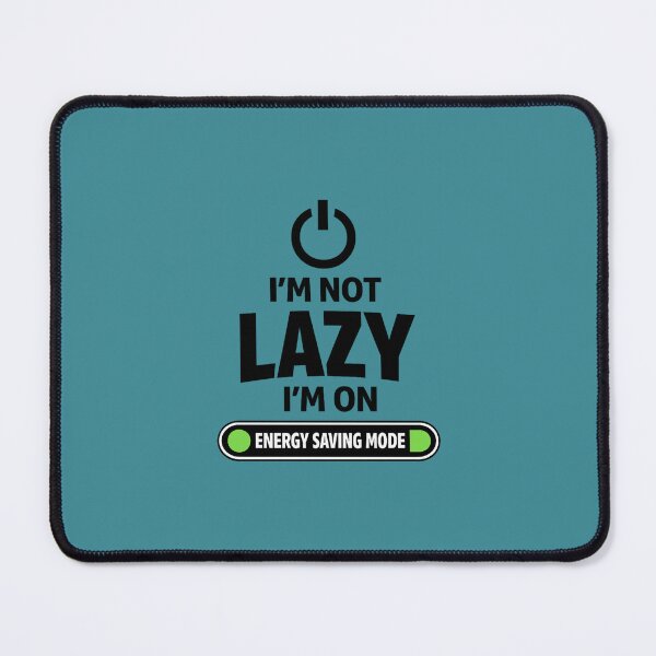 Item preview, I’m Not Lazy, I’m On Energy Saving Mode. Funny Quote designed and sold by DesignHouse07.