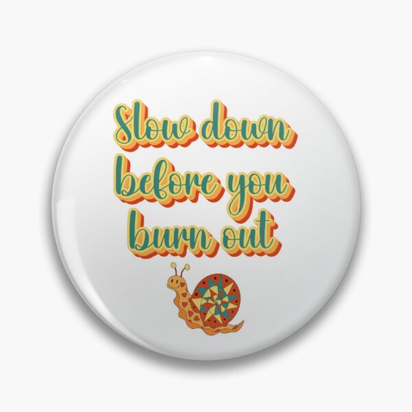 Item preview, Slow down before you burn out designed and sold by bodyartbybaylee.