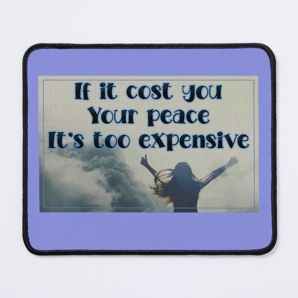 Item preview, If it cost you your peace, it’s too expensive designed and sold by SmallSlicelife.