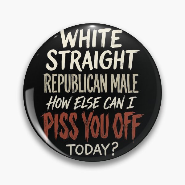 Item preview, White Straight Republican Male How Else Can I Piss You Off designed and sold by civomgon.