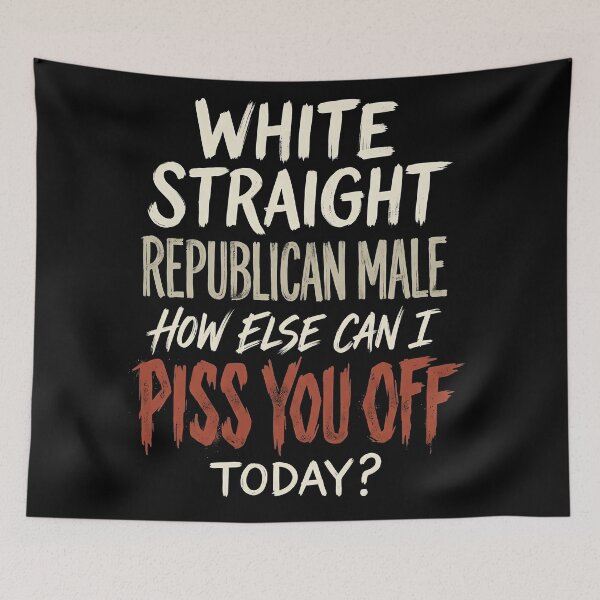 Item preview, White Straight Republican Male How Else Can I Piss You Off designed and sold by civomgon.