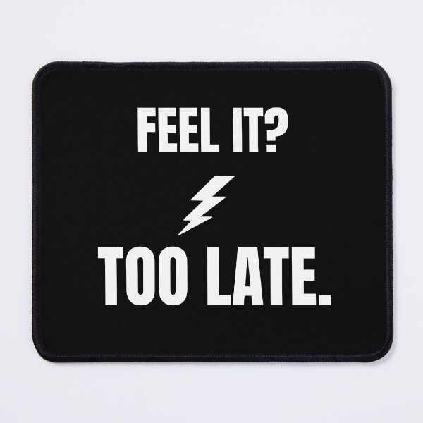 Item preview, Feel it? Too late. designed and sold by FriciShop.