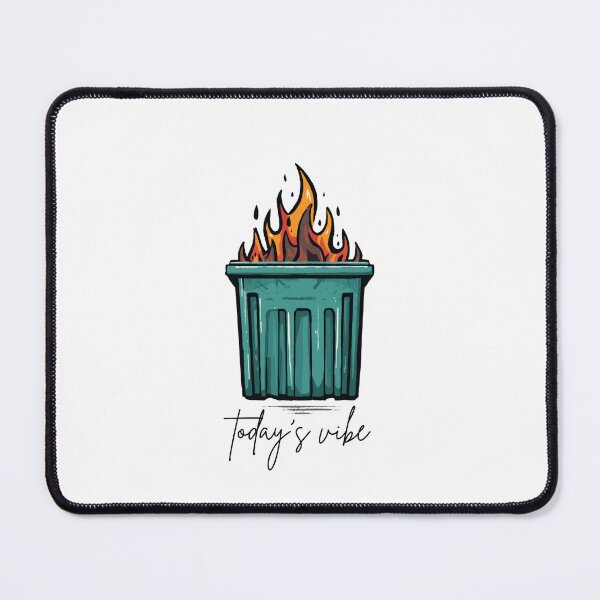 Item preview, today's vibe - dumpster fire designed and sold by bruise+blush.