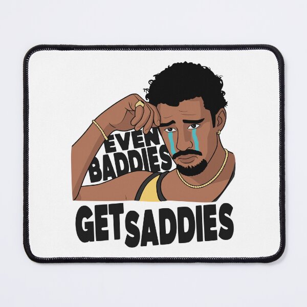Item preview, EVEN BADDIES GET SADDIES designed and sold by oddwonders.