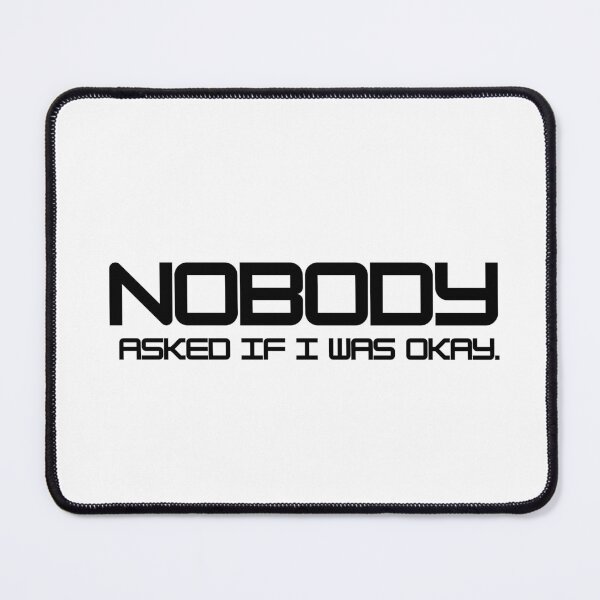 Item preview, Nobody Asked If I Was Okay Shirt designed and sold by SantoshArts.