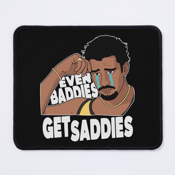 Item preview, EVEN BADDIES GET SADDIES designed and sold by oddwonders.