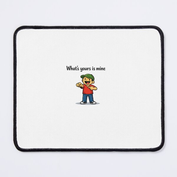 Item preview, What's yours is mine designed and sold by Neat art at 7000ft.