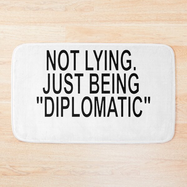 Item preview, Not Lying Just Being Diplomatic Funny Quote designed and sold by ChR-oman.