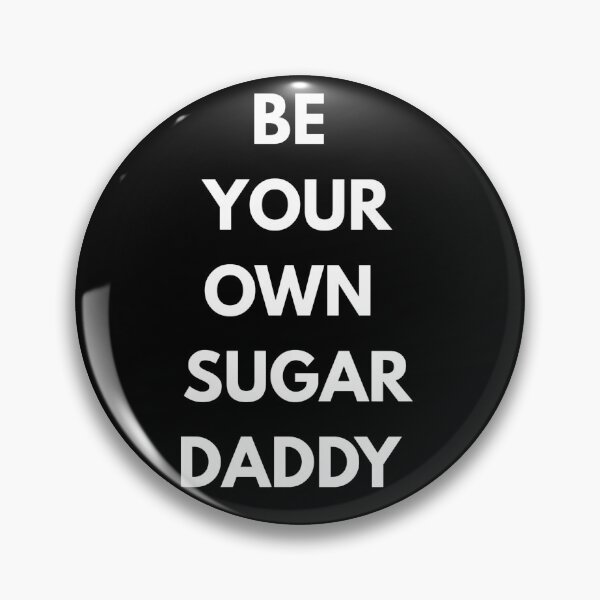 Item preview, Be Your Own Sugar Daddy - Bold & Empowering Slogan Art designed and sold by TrendHubStore.