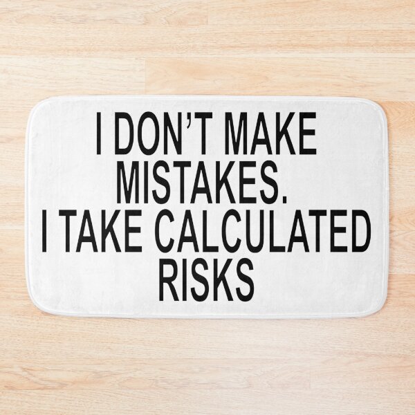 Item preview, I Don't Make Mistakes I Take Calculated Risks Funny Quote designed and sold by ChR-oman.