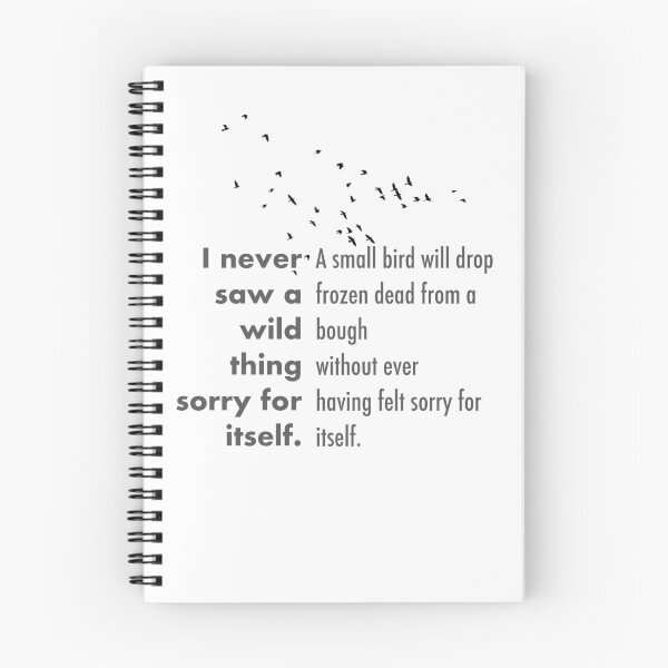 Item preview, I never saw a wild thing sorry for itself. designed and sold by devchild.