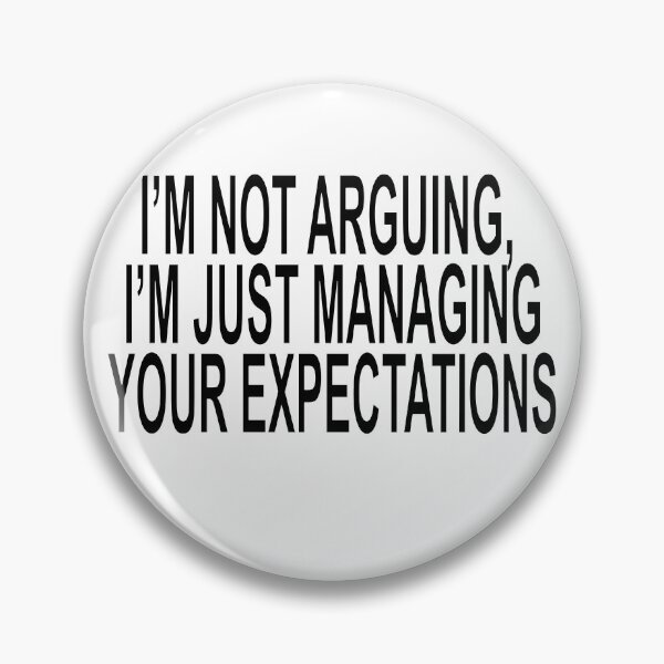 Item preview, I'm Not Arguing Managing Expectations Funny Quote designed and sold by ChR-oman.