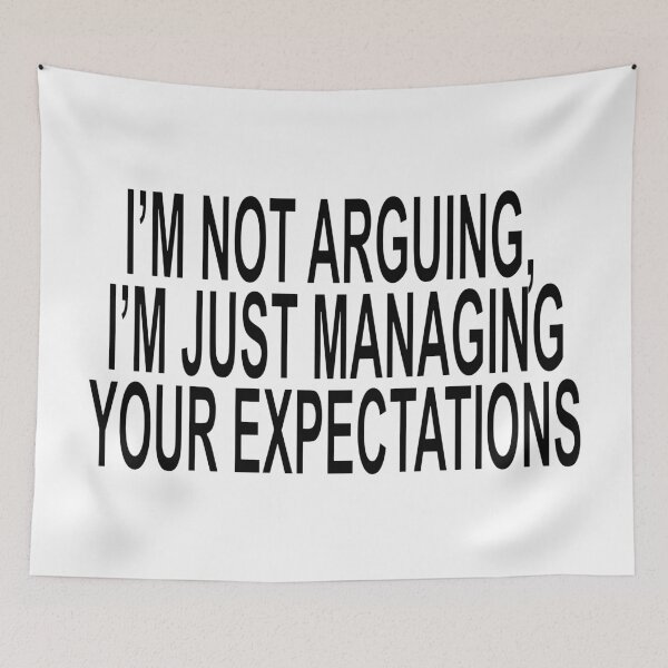 Item preview, I'm Not Arguing Managing Expectations Funny Quote designed and sold by ChR-oman.
