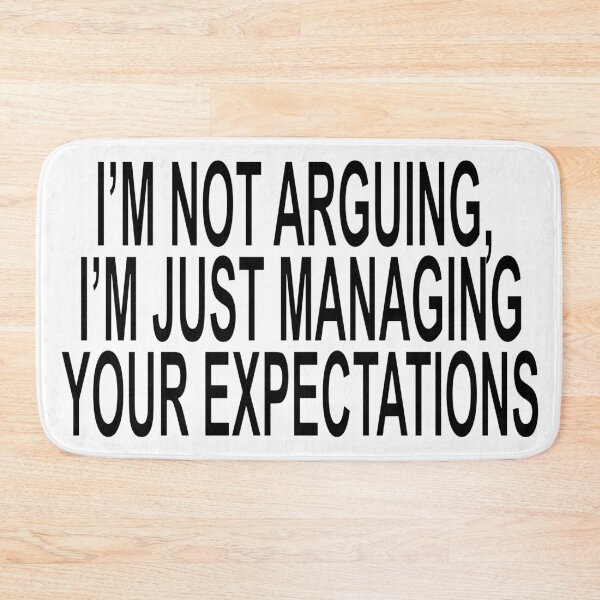 Item preview, I'm Not Arguing Managing Expectations Funny Quote designed and sold by ChR-oman.