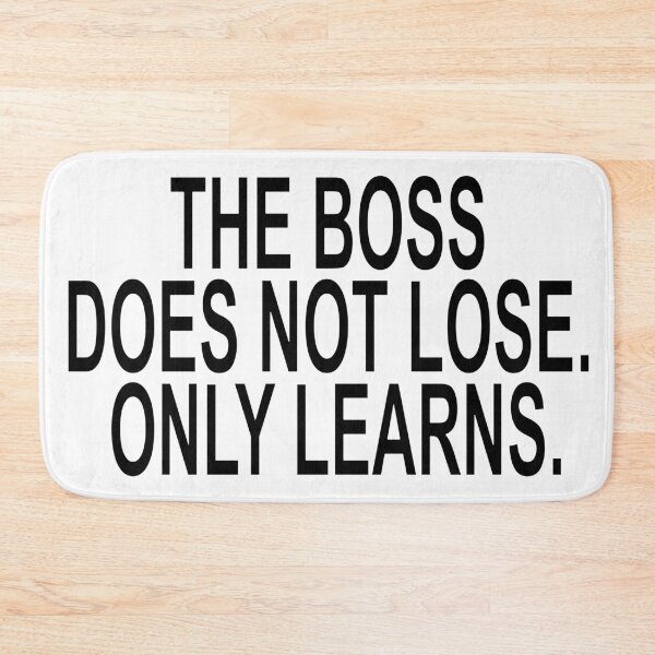 Item preview, The Boss Does Not Lose Only Learns Funny Quote designed and sold by ChR-oman.