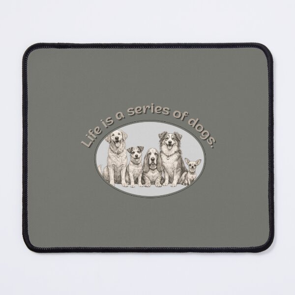 Item preview, Life is a series of dogs... designed and sold by Fifty2Skidoo.