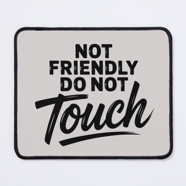 Item preview, NOT FRIENDLY DO NOT TOUCH designed and sold by 123ks.