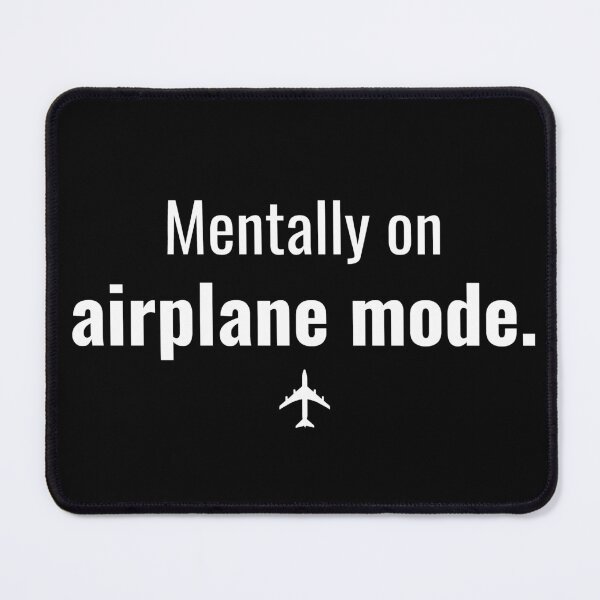 Item preview, Mentally on Airplane Mode Funny T-Shirt designed and sold by MactansWidow.