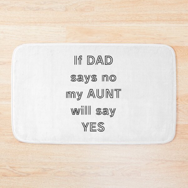 Item preview, If Dad Says No My Aunt Will Say Yes Funny Family Quote Design designed and sold by creatingmouseshop.