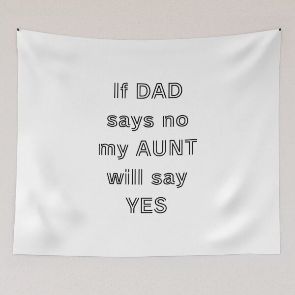 Item preview, If Dad Says No My Aunt Will Say Yes Funny Family Quote Design designed and sold by creatingmouseshop.