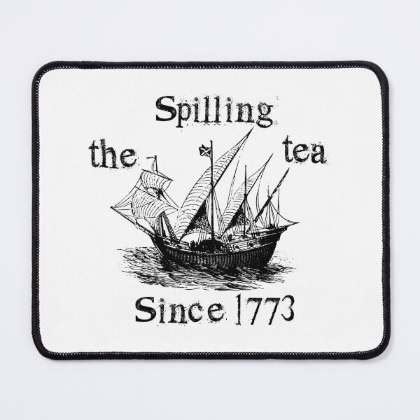 Item preview, Spilling The Tea Since 1773,sarcastic designed and sold by CloudyPress.