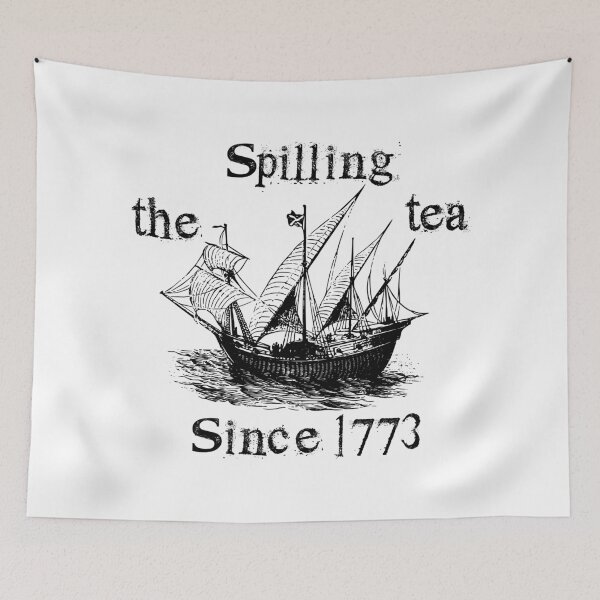 Item preview, Spilling The Tea Since 1773,sarcastic designed and sold by CloudyPress.