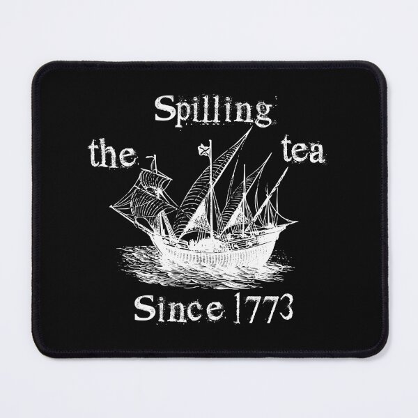 Item preview, Spilling The Tea Since 1773,sarcastic designed and sold by CloudyPress.